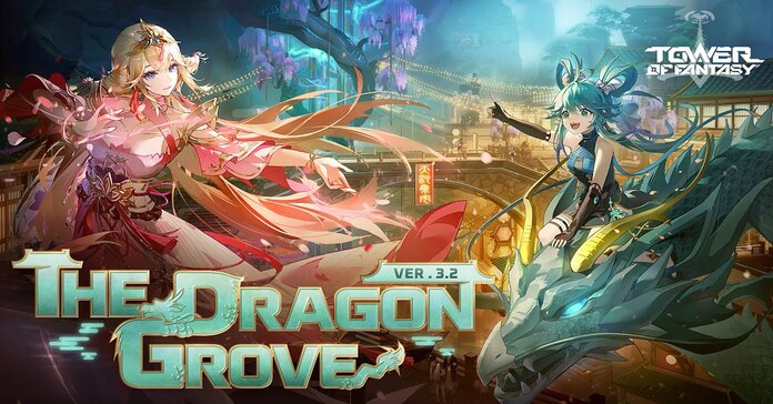 “tower Of Fantasy” Gets New Major Update With Version 3.2 The Dragon Grove